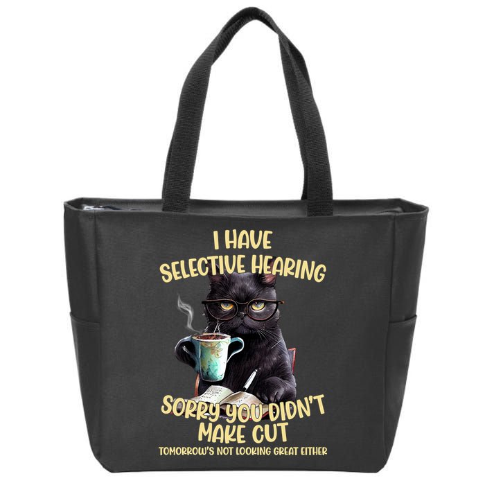 Cat Have Selective Hearing You Didnt Make Cut Funny Zip Tote Bag