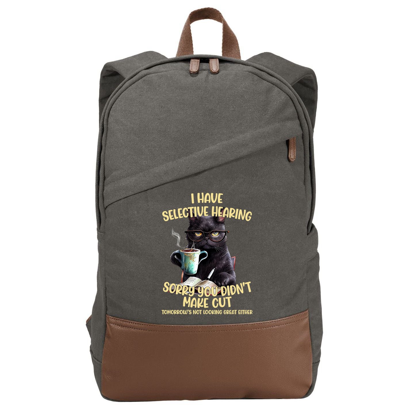 Cat Have Selective Hearing You Didnt Make Cut Funny Cotton Canvas Backpack
