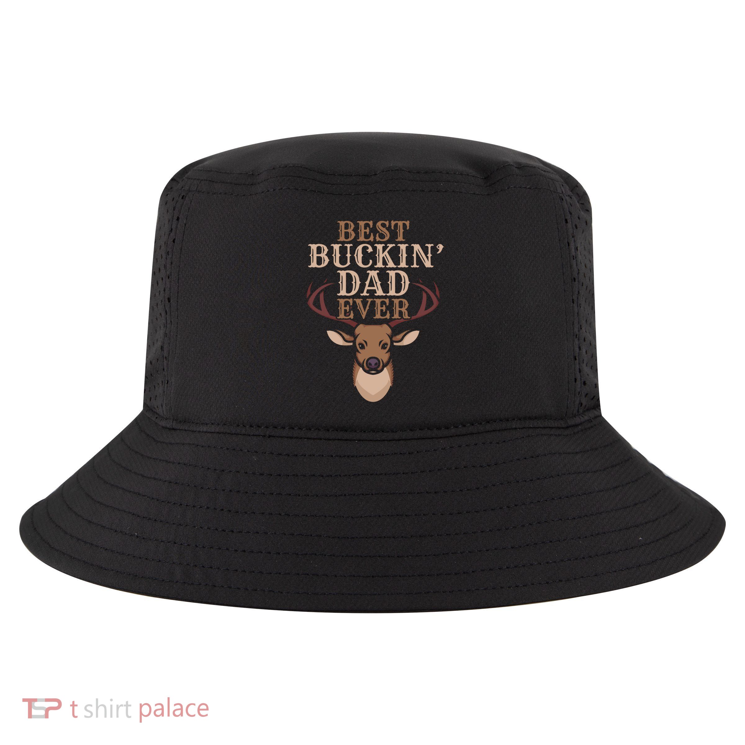 Cool Hunting Saying Deer Hunter I Best Buckin Dad Ever Gift Cool Comfort Performance Bucket Hat