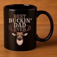 Cool Hunting Saying Deer Hunter I Best Buckin Dad Ever Gift 11oz C Handle Ceramic Mug