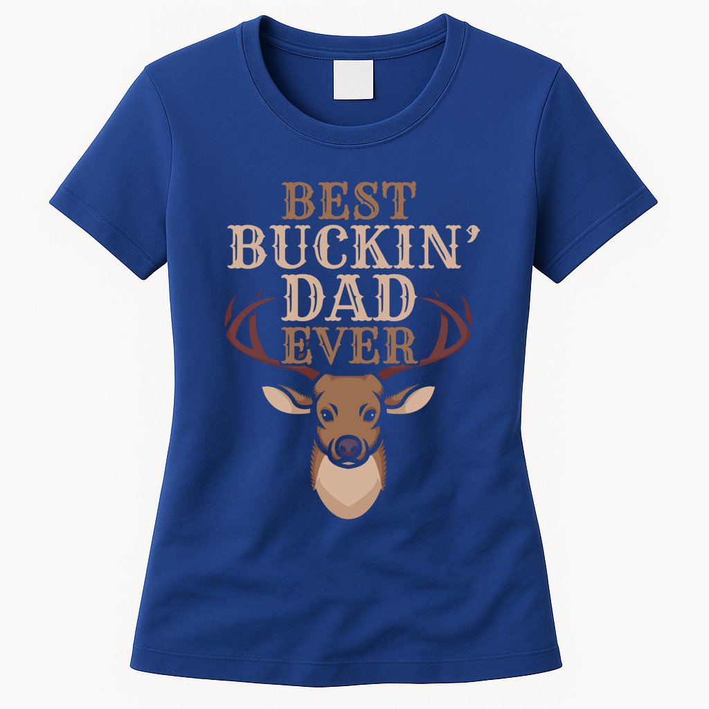Cool Hunting Saying Deer Hunter I Best Buckin Dad Ever Gift Womens T-Shirt