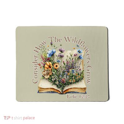 Consider How The Wildflowers Grow Luke 1227 God Faith Jesus Mousepad