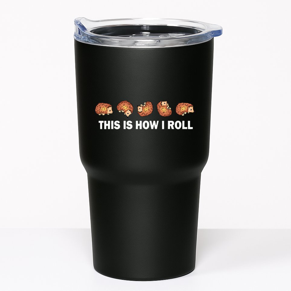 Cute Hedgehog This Is How I Roll Hedgehog Tumbler