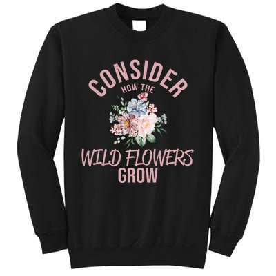 Consider How The Flowers Sweatshirt