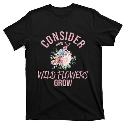 Consider How The Flowers T-Shirt