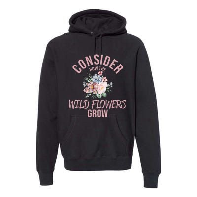 Consider How The Flowers Premium Hoodie