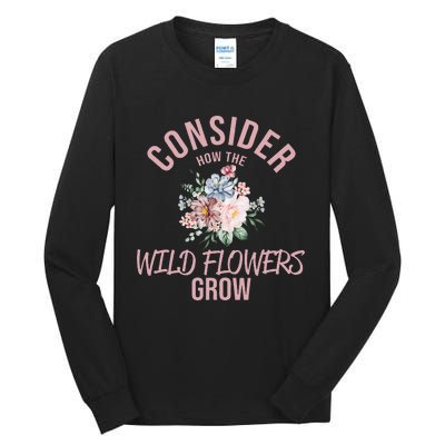 Consider How The Flowers Tall Long Sleeve T-Shirt