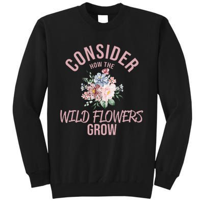 Consider How The Flowers Tall Sweatshirt