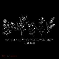 Consider How The Wildflowers Grow Bible Verse Jesus Faith Flatbill Hat
