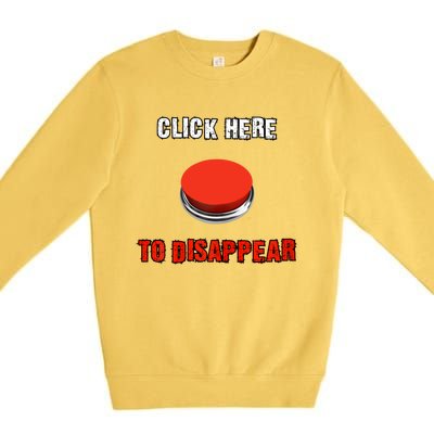 Click Here To Disappear Funny Saying Sarcastic Premium Crewneck Sweatshirt