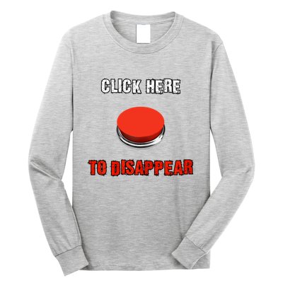 Click Here To Disappear Funny Saying Sarcastic Long Sleeve Shirt