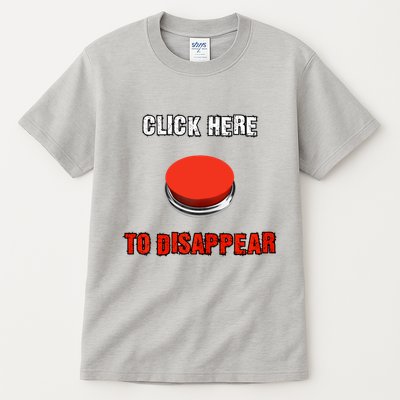Click Here To Disappear Funny Saying Sarcastic Tall T-Shirt