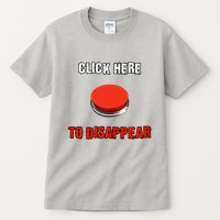 Click Here To Disappear Funny Saying Sarcastic Tall T-Shirt