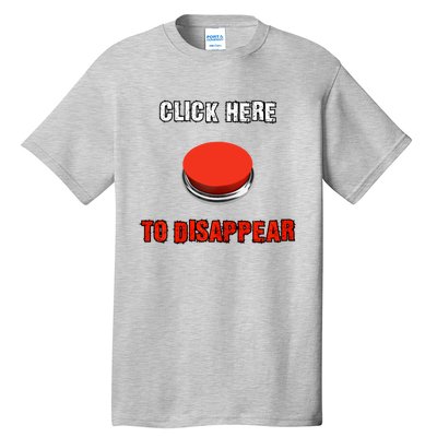 Click Here To Disappear Funny Saying Sarcastic Tall T-Shirt