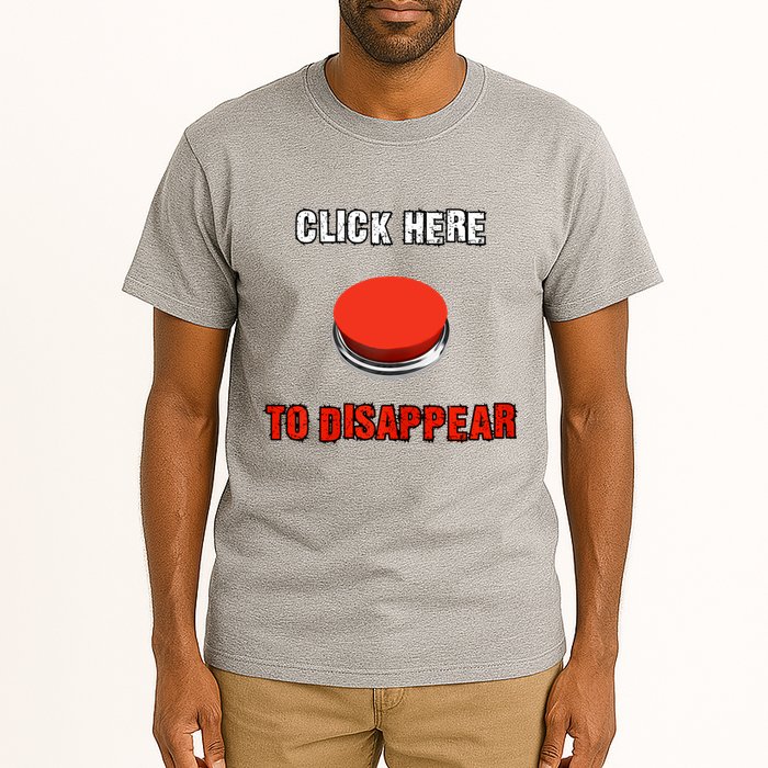 Click Here To Disappear Funny Saying Sarcastic Tall T-Shirt