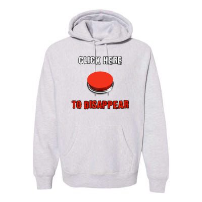 Click Here To Disappear Funny Saying Sarcastic Premium Hoodie