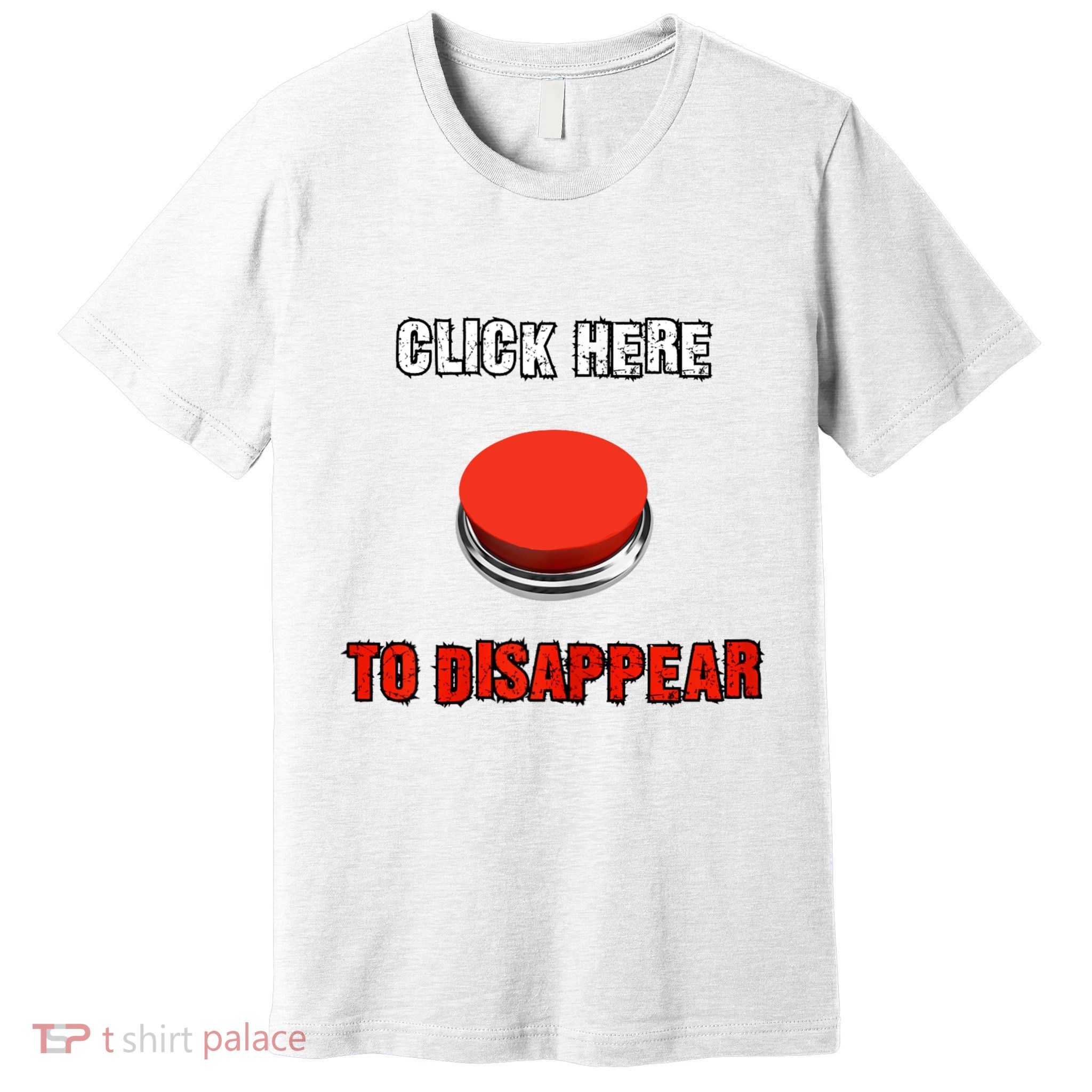 Click Here To Disappear Funny Saying Sarcastic Premium T-Shirt