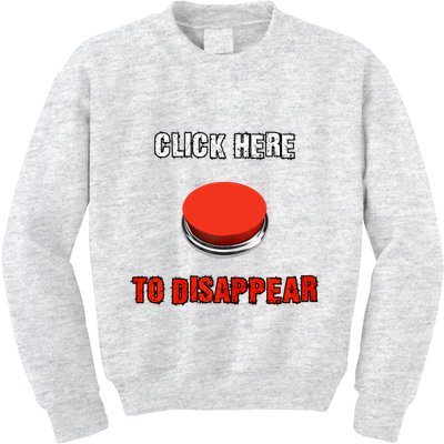 Click Here To Disappear Funny Saying Sarcastic Kids Sweatshirt