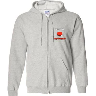 Click Here To Disappear Funny Saying Sarcastic Full Zip Hoodie