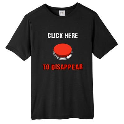 Click Here To Disappear Funny Saying Sarcastic Tall Fusion ChromaSoft Performance T-Shirt