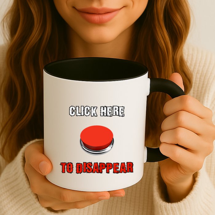Click Here To Disappear Funny Saying Sarcastic Mug