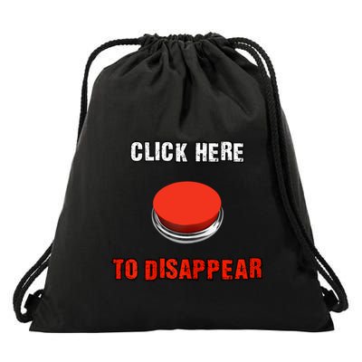 Click Here To Disappear Funny Saying Sarcastic Drawstring Bag