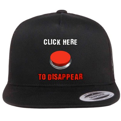Click Here To Disappear Funny Saying Sarcastic Flatbill Hat