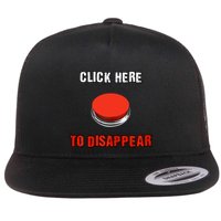 Click Here To Disappear Funny Saying Sarcastic Flat Bill Trucker Hat