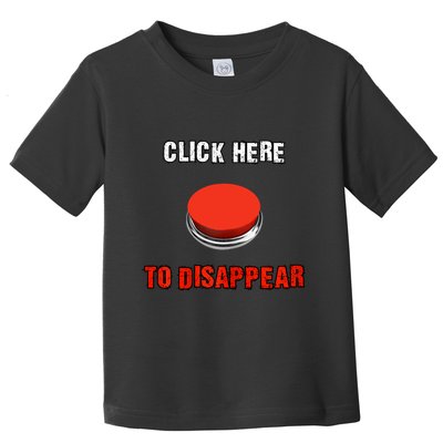 Click Here To Disappear Funny Saying Sarcastic Toddler T-Shirt
