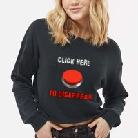 Click Here To Disappear Funny Saying Sarcastic Cropped Pullover Crew