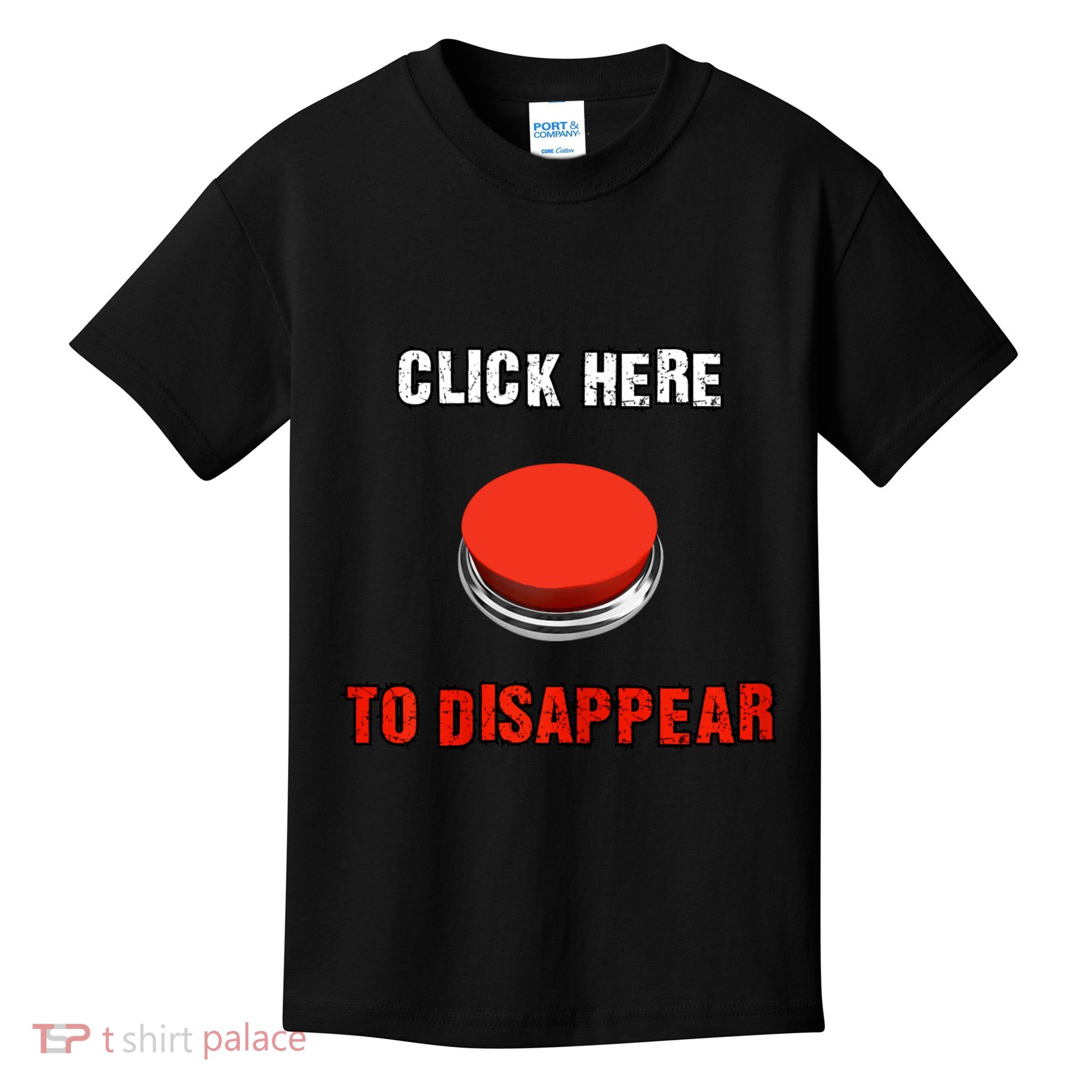 Click Here To Disappear Funny Saying Sarcastic Kids T-Shirt