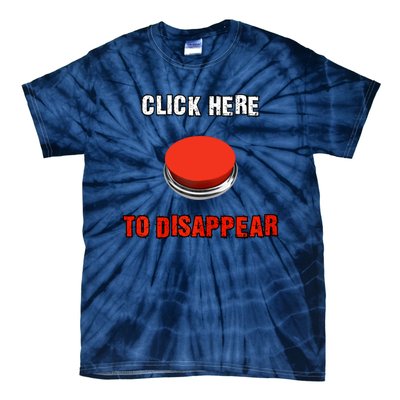 Click Here To Disappear Funny Saying Sarcastic Tie-Dye T-Shirt