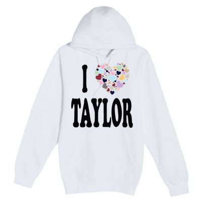 Colorful Heart Taylor First Name Girl I Love Taylor Premium Pullover Hoodie