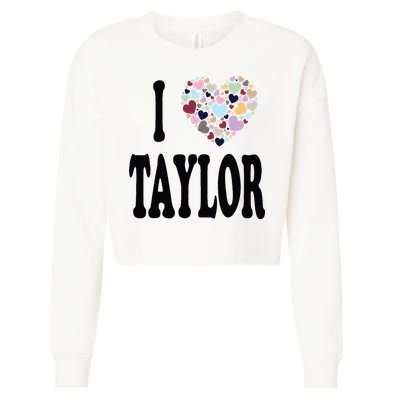 Colorful Heart Taylor First Name Girl I Love Taylor Cropped Pullover Crew