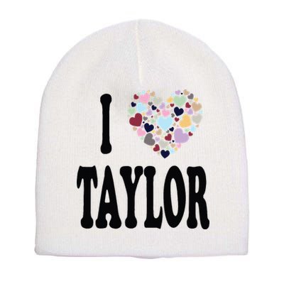 Colorful Heart Taylor First Name Girl I Love Taylor Short Acrylic Beanie