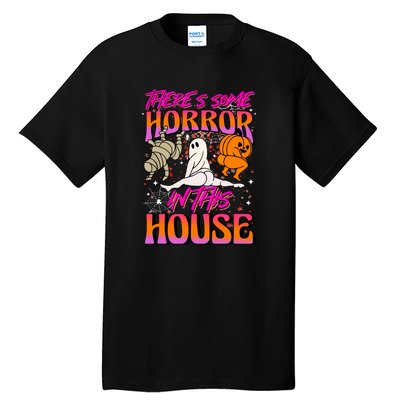 Cute Halloween Theres Some Horrors In This House Ghost Pumpkin Gift  Tall T-Shirt