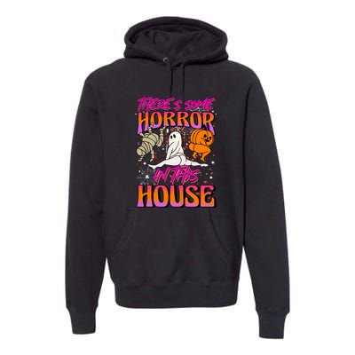 Cute Halloween Theres Some Horrors In This House Ghost Pumpkin Gift  Premium Hoodie