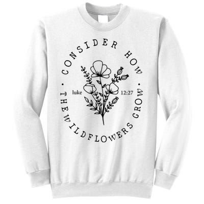 Consider How The Wildflowers Grow Sweatshirt