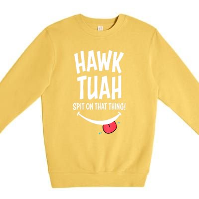 Cute Hawk Tuah... Spit On That Thing Gift Premium Crewneck Sweatshirt