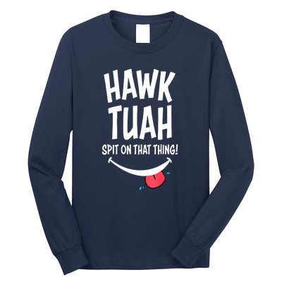 Cute Hawk Tuah... Spit On That Thing Gift Long Sleeve Shirt