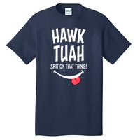 Cute Hawk Tuah... Spit On That Thing Gift Tall T-Shirt