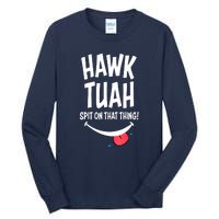 Cute Hawk Tuah... Spit On That Thing Gift Tall Long Sleeve T-Shirt