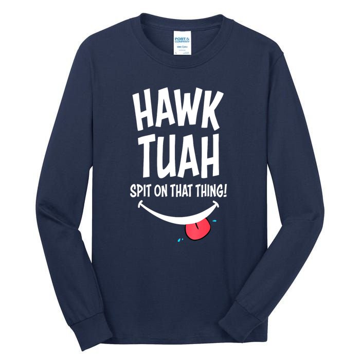 Cute Hawk Tuah... Spit On That Thing Gift Tall Long Sleeve T-Shirt