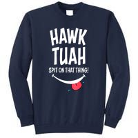 Cute Hawk Tuah... Spit On That Thing Gift Tall Sweatshirt