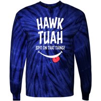 Cute Hawk Tuah... Spit On That Thing Gift Tie-Dye Long Sleeve Shirt