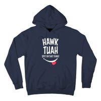 Cute Hawk Tuah... Spit On That Thing Gift Tall Hoodie