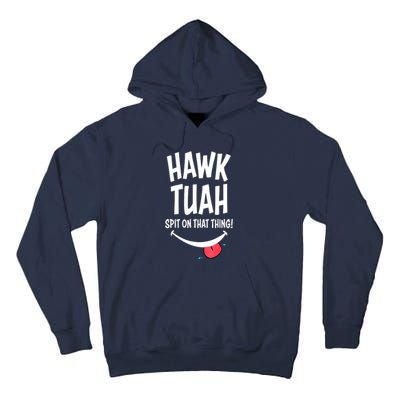 Cute Hawk Tuah... Spit On That Thing Gift Tall Hoodie