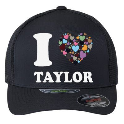 Colorful Heart Taylor First Name Girl I Love Taylor Flexfit Unipanel Trucker Cap