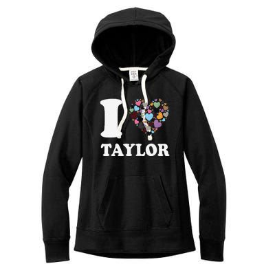 Colorful Heart Taylor First Name Girl I Love Taylor Women's Fleece Hoodie