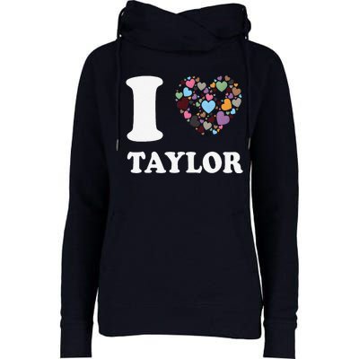 Colorful Heart Taylor First Name Girl I Love Taylor Womens Funnel Neck Pullover Hood